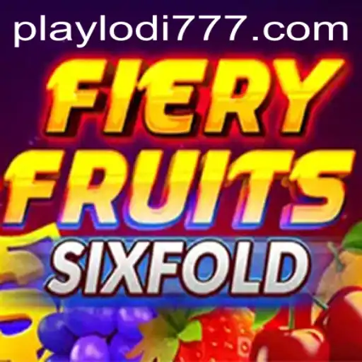 Discovering the Thrilling Universe of FieryFruitsSixFold at Lodi777 Casino
