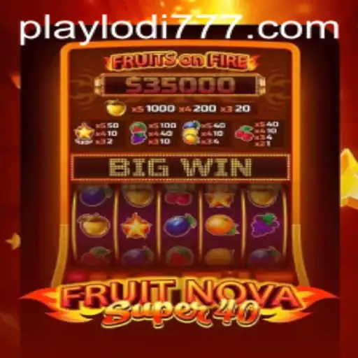 Exploring FruitNovaSuper40 at Lodi777 Casino