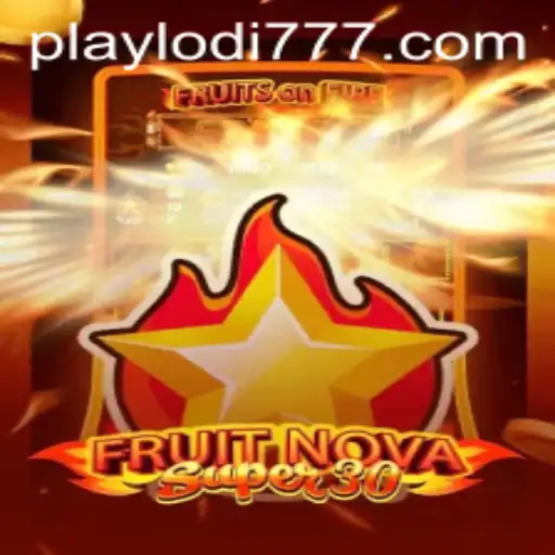 FruitrNovaSupe30: A New Sensation at Lodi777 Casino